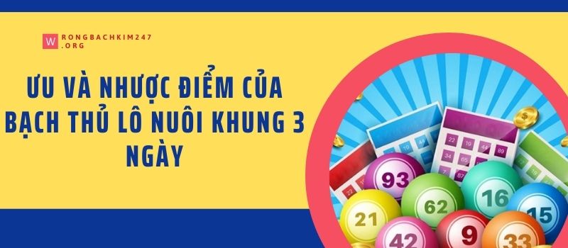 Ưu và nhược điểm của bạch thủ lô nuôi khung 3 ngày