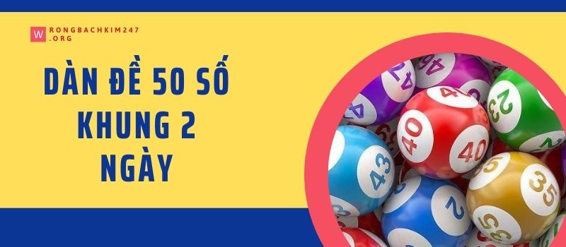 Ưu điểm chơi dàn đề 50 số khung 2 ngày