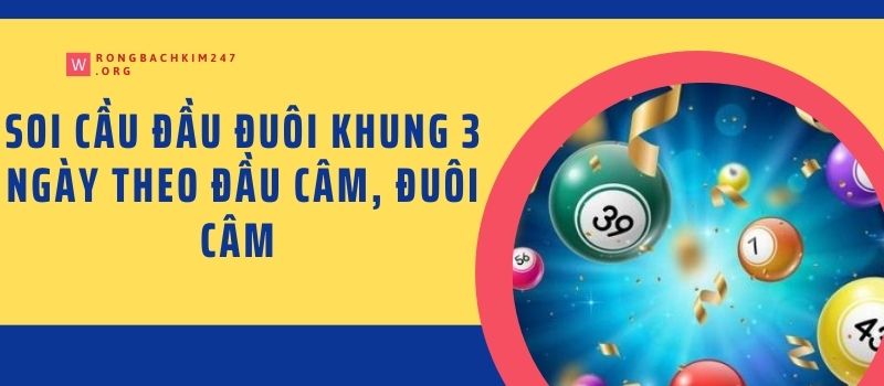 Soi cầu đầu đuôi khung 3 ngày theo đầu câm, đuôi câm 