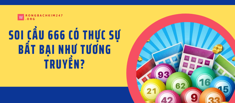 Soi cầu 666 có thực sự bất bại như tương truyền?