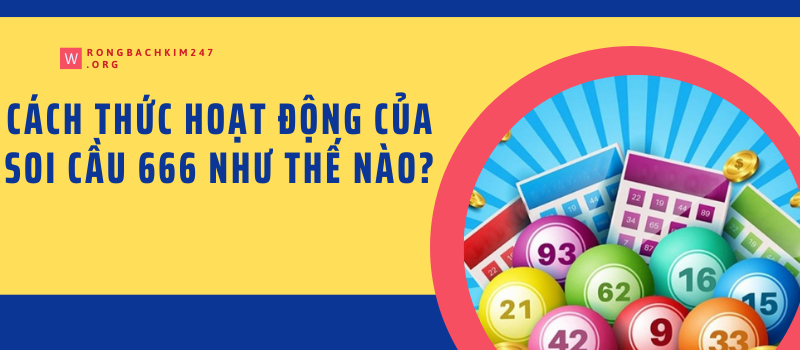 Cách thức hoạt động của soi cầu 666 như thế nào?