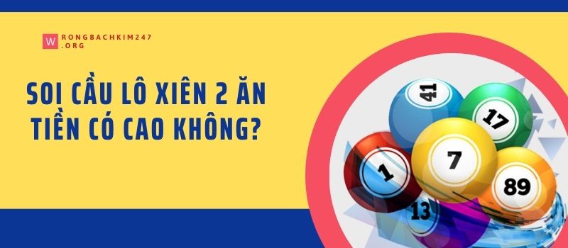 Soi cầu lô xiên 2 ăn tiền có cao không?