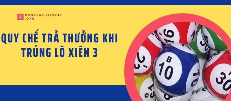 Quy chế trả thưởng khi trúng lô xiên 3