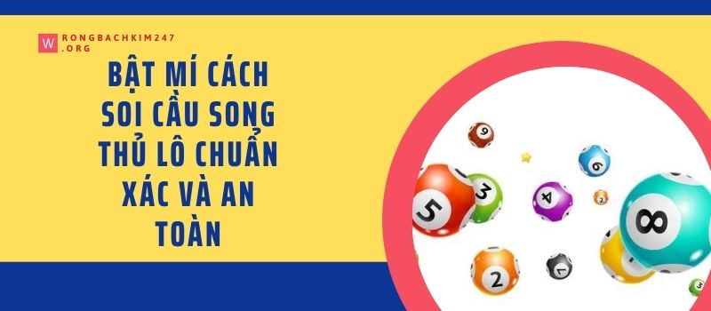 Bật mí cách soi cầu song thủ lô chuẩn xác và an toàn