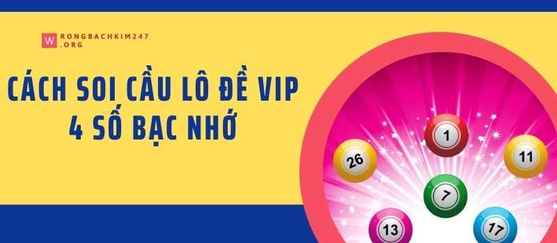 Cách soi cầu lô đề vip 4 số bạc nhớ