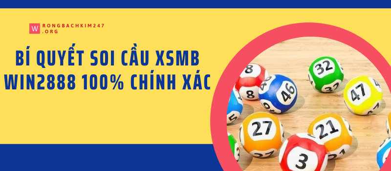 Bí quyết Soi cầu xsmb win2888 100% chính xác