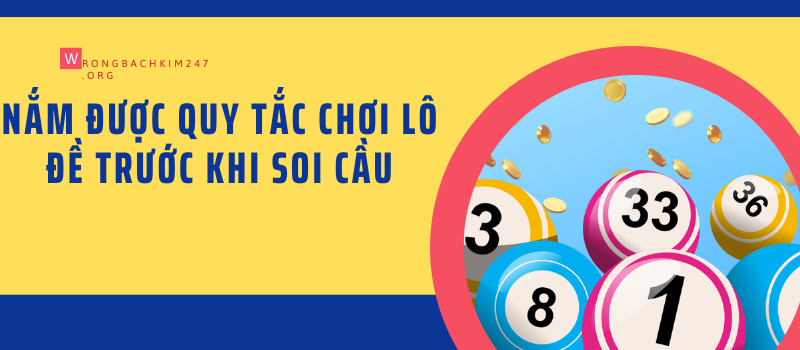 Nắm được quy tắc chơi lô đề trước khi soi cầu