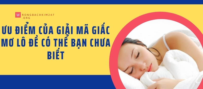 Ưu điểm của giải mã giấc mơ lô đề có thể bạn chưa biết