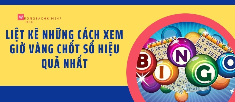 Liệt kê những cách xem giờ vàng chốt số hiệu quả nhất