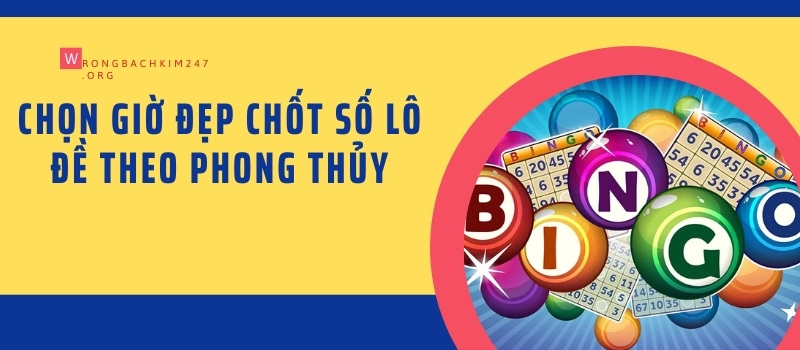 Chọn giờ đẹp chốt số lô đề theo Phong Thủy