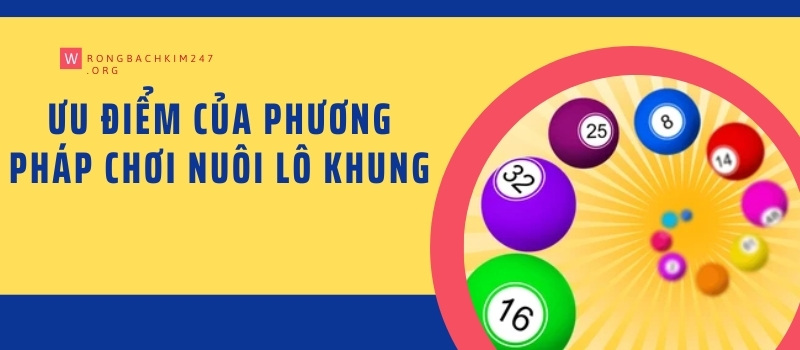 Ưu điểm của phương pháp chơi nuôi lô khung