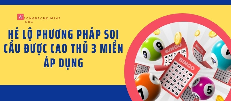 Hé lộ phương pháp soi cầu được cao thủ 3 miền áp dụng