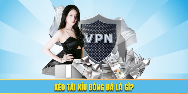Kèo tài xỉu là gì?