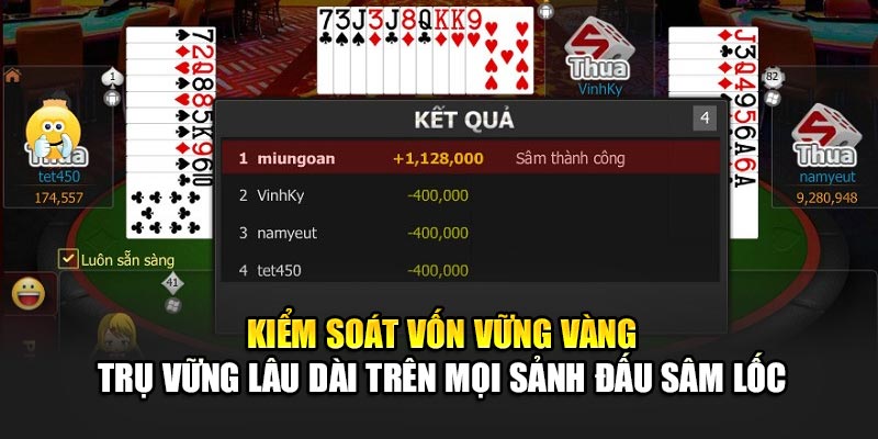 Kiểm soát vốn vững vàng – Trụ vững lâu dài trên mọi sảnh đấu Sâm Lốc