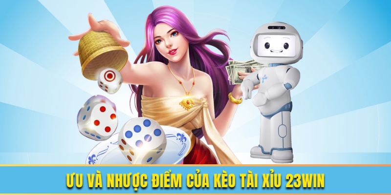 Ưu và nhược điểm của kèo tài xỉu