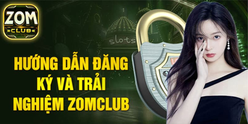 Lợi ích khi đăng ký ZomClub