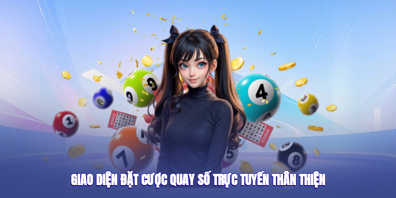 Giao diện đặt cược quay số trực tuyến thân thiện
