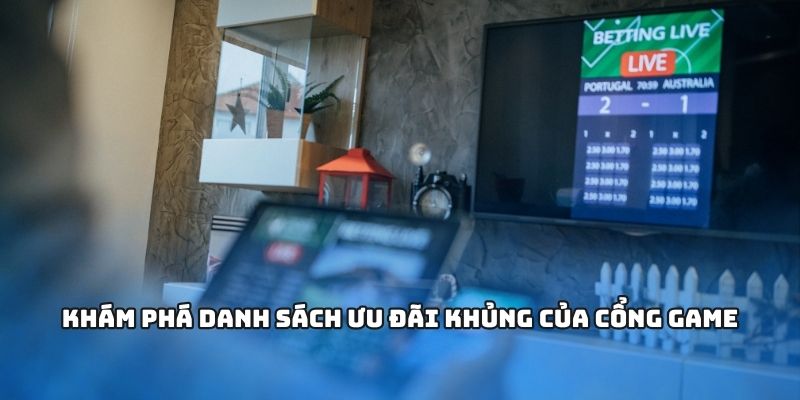 Khám phá danh sách ưu đãi khủng của cổng game