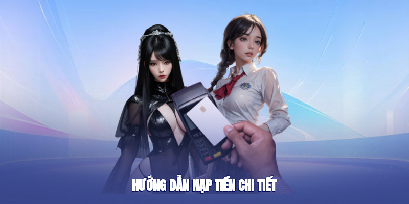 Hướng dẫn nạp tiền chi tiết