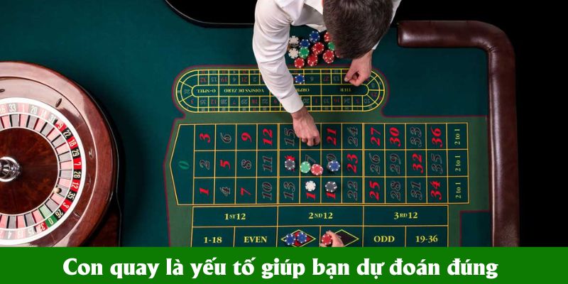Con quay là một trong những yếu tố giúp bạn dự đoán đúng