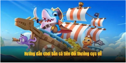 Hướng dẫn chơi bắn cá tiên đổi thưởng cực dễ